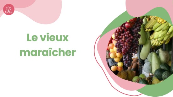 Semaine 28 : Le vieux maraîcher (21 minutes)